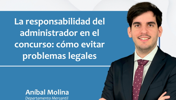 La responsabilidad del administrador en el concurso: cómo evitar problemas legales